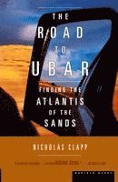 Nicholas Clapp - The Road to Ubar: Finding the Atlantis of the Sands, Häftad