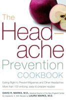 David R. Marks, Laura Marks - The Headache Prevention Cookbook: Eating Right to Prevent Migraines and Other Headaches, Häftad