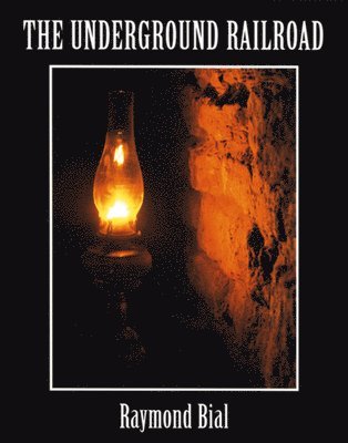 Raymond Bial - The Underground Railroad, Häftad