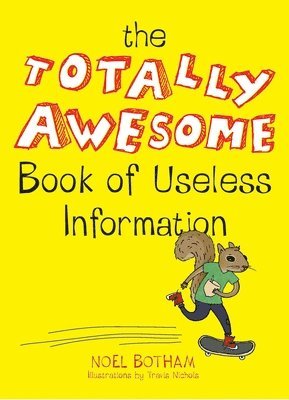 Noel Botham - The Totally Awesome Book of Useless Information: A Fun Facts Book for Kids, Häftad