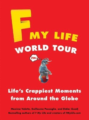 Maxime Valette, Guillaume Passaglia, Didier Guedj - F My Life World Tour: Life's Crappiest Moments from Around the Globe, Häftad