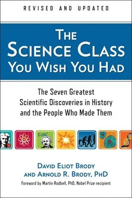 bokomslag The Science Class You Wish You Had: The Seven Greatest Scientific Discoveries in History and the People Who Made Them