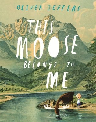Oliver Jeffers - This Moose Belongs to Me, Inbunden