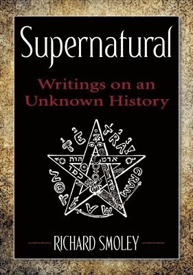bokomslag Supernatural: Writings on an Unknown History