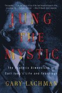 bokomslag Jung the Mystic: The Esoteric Dimensions of Carl Jung's Life and Teachings