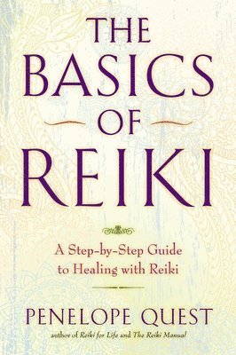 Penelope Quest - The Basics of Reiki: A Step-By-Step Guide to Healing with Reiki, Häftad