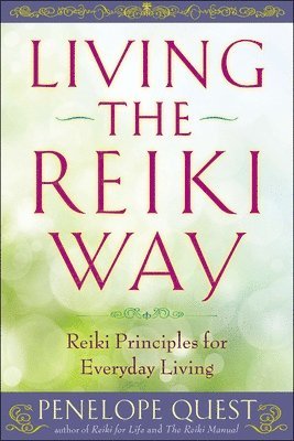 Penelope Quest - Living the Reiki Way: Living the Reiki Way: Reiki Principles for Everyday Living, Häftad