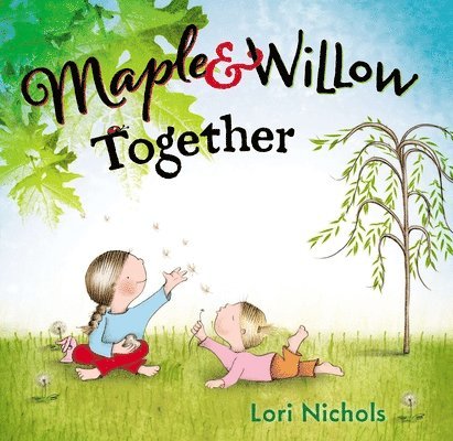 Lori Nichols - Maple & Willow Together, Inbunden