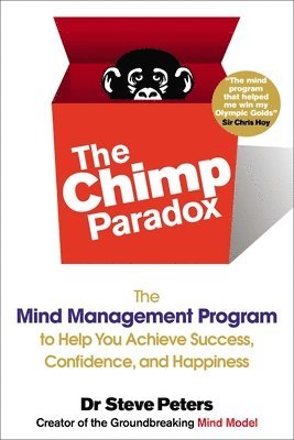 Steve Peters - The Chimp Paradox: The Mind Management Program to Help You Achieve Success, Confidence, and Happiness, Häftad