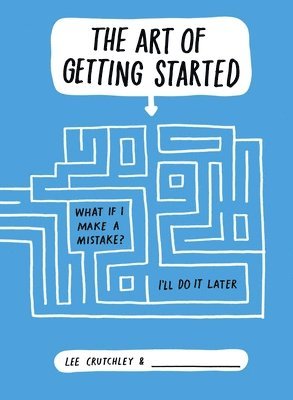 Lee Crutchley - The Art of Getting Started, Häftad