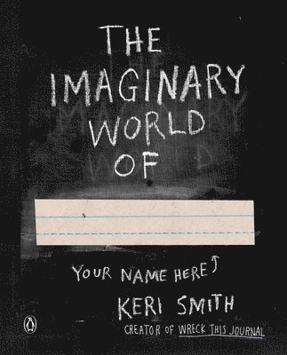 Keri Smith - The Imaginary World Of..., Häftad