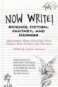 bokomslag Now Write! Science Fiction, Fantasy and Horror: Speculative Genre Exercises from Today's Best Writers and Teachers