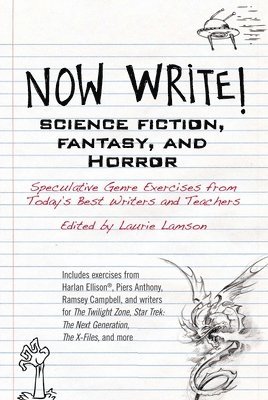 Now Write! Science Fiction, Fantasy and Horror: Speculative Genre Exercises from Today's Best Writers and Teachers 1