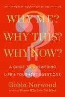 bokomslag Why Me? Why This? Why Now?: A Guide to Answering Life's Toughest Questions