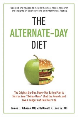 The Alternate-Day Diet Revised: The Original Up-Day, Down-Day Eating Plan to Turn on Your Skinny Gene, Shed the Pounds, and Live a Longer and Healthie 1