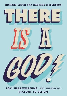 bokomslag There Is a God!: 1,001 Heartwarming (and Hilarious) Reasons to Believe