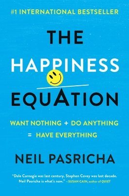 bokomslag The Happiness Equation: Want Nothing + Do Anything = Have Everything