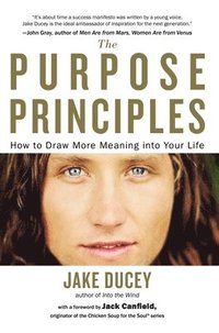 bokomslag The Purpose Principles: How to Draw More Meaning Into Your Life