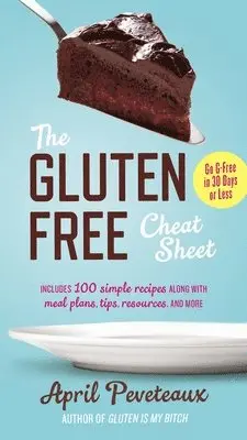 April Peveteaux - The Gluten-Free Cheat Sheet: Go G-Free in 30 Days or Less, Häftad. Tillgänglighet: Lägg i varukorg