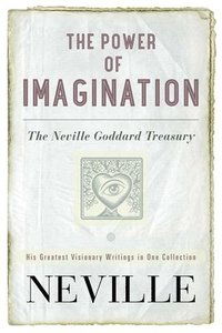 bokomslag The Power of Imagination: The Neville Goddard Treasury