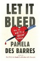 bokomslag Let It Bleed: How to Write a Rockin' Memoir