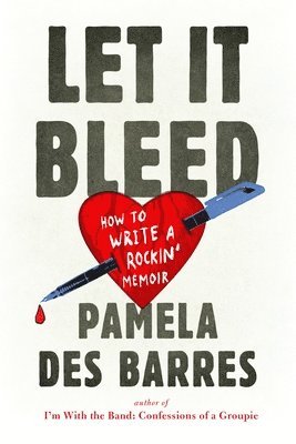 Let It Bleed: How to Write a Rockin' Memoir 1