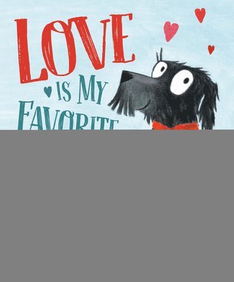 Emma Chichester Clark - Love Is My Favorite Thing, Inbunden