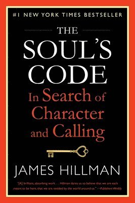 James Hillman - The Soul's Code: In Search of Character and Calling, Häftad