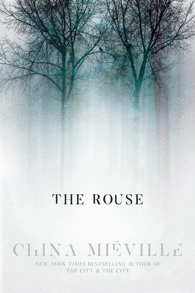 China Miéville - The Rouse, Inbunden
