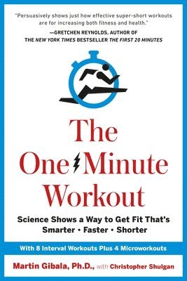 bokomslag The One-Minute Workout: Science Shows a Way to Get Fit That's Smarter, Faster, Shorter