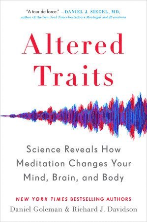 Altered Traits: Science Reveals How Meditation Changes Your Mind, Brain, and Body 1