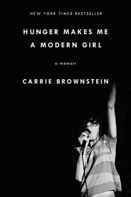 Carrie Brownstein - Hunger Makes Me a Modern Girl: A Memoir, Häftad