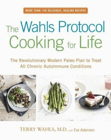 Terry Wahls, Eve Adamson - Wahls Protocol Cooking for Life, Häftad