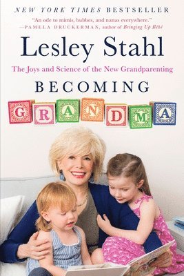 Lesley Stahl - Becoming Grandma: The Joys and Science of the New Grandparenting, Häftad