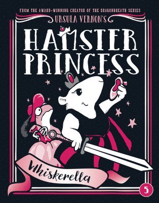 Ursula Vernon - Hamster Princess: Whiskerella, Inbunden
