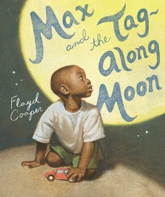 Floyd Cooper - Max And The Tag Along Moon, Inbunden