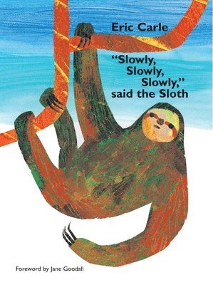 Eric Carle - Slowly, Slowly, Slowly, Said the Sloth, Inbunden. Tillgänglighet: Lägg i varukorg