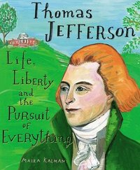 bokomslag Thomas Jefferson: Life, Liberty and the Pursuit of Everything