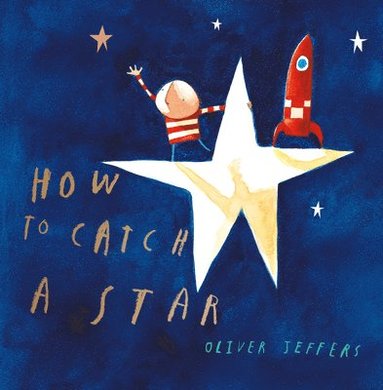 Oliver Jeffers - How to Catch a Star, Inbunden