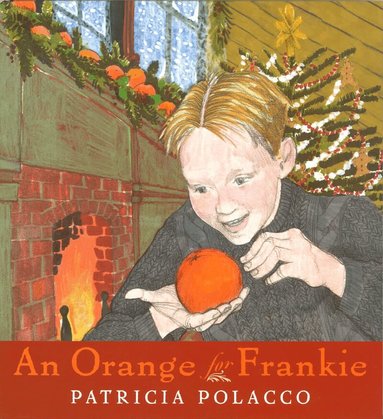 Patricia Polacco - Orange for Frankie, Inbunden