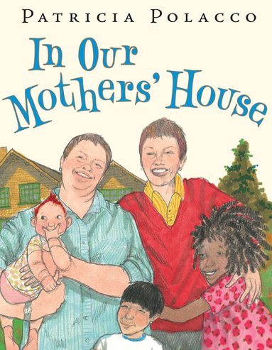 Patricia Polacco - In Our Mothers' House, Inbunden