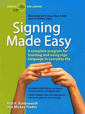 bokomslag Signing Made Easy: A Complete Program for Learning Sign Language. Includes Sentence Drills and Exercises for Increased Comprehension and Signing Skill