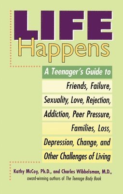 Kathleen McCoy, Kathleen Mccoy - Life Happens: A Teenager's Guide to Friends, Sexuality, Love, Rejection, Addiction, Peer Pressure, Families, Loss, Depression, Change & Other Challeng, Häftad