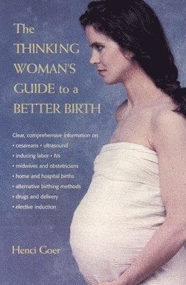 bokomslag The Thinking Woman's Guide to a Better Birth