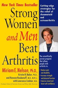 bokomslag Strong Women and Men Beat Arthritis: Cutting-Edge Strategies for the Relief of Rheumatoid and Osteoarthritis