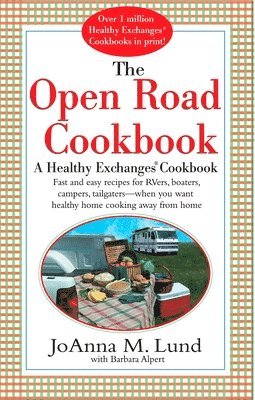 bokomslag The Open Road Cookbook: Fast and Easy Recipes for Rvers, Boaters, Campers, Tailgater -- When You Want Healthy Home Cooking Away from Home