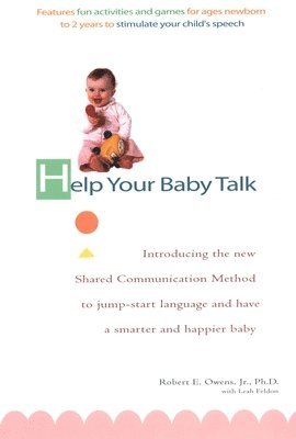 bokomslag Help Your Baby Talk: Introducing the Shared Communication Methold to Jump Start Language and Have A S