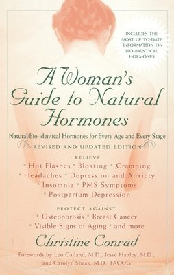 bokomslag A Woman's Guide to Natural Hormones: Natural/Bio-identical Hormones for Every Age and Every Stage, Revised and Updated Edition