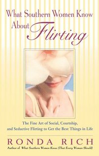 bokomslag What Southern Women Know About Flirting