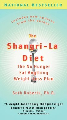 bokomslag The Shangri-La Diet: The No Hunger Eat Anything Weight-Loss Plan